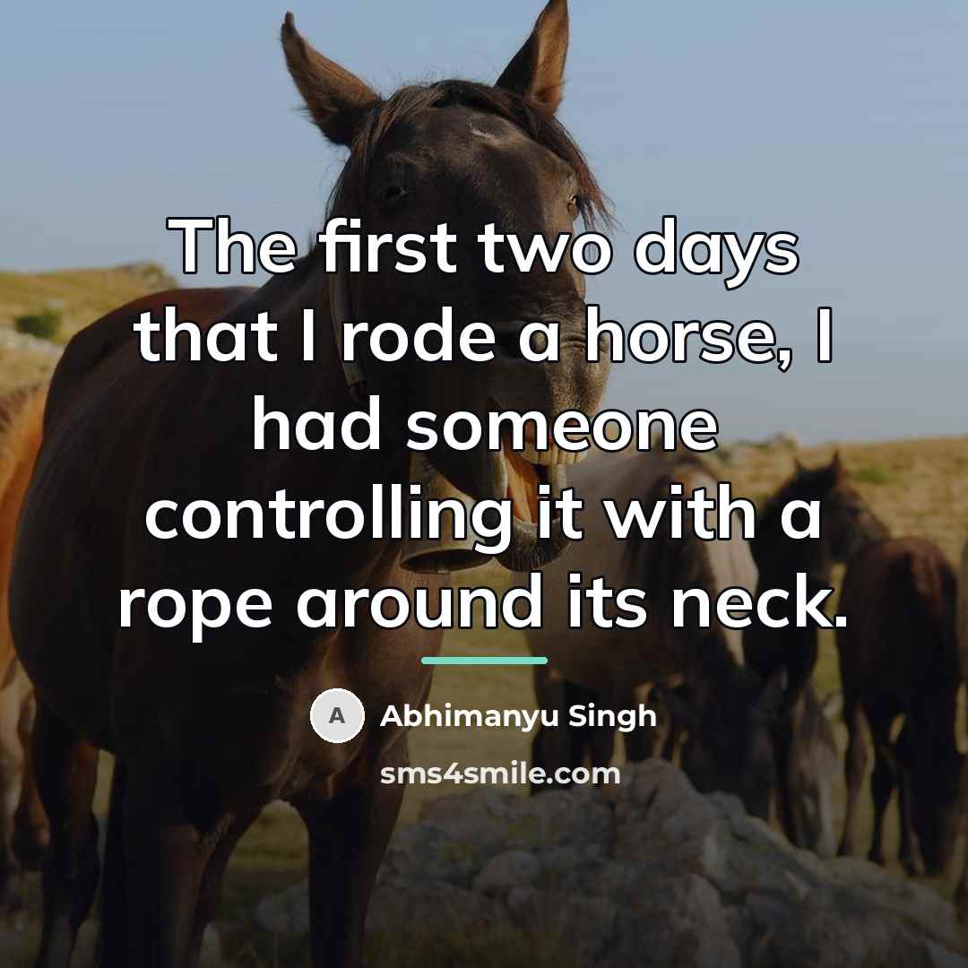 “The first two days that I rode a horse, I…” quote by Abhimanyu Singh