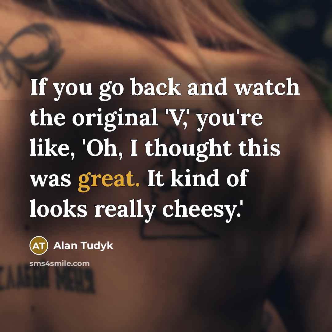 “If you go back and watch the original 'V,' you're…” quote by Alan Tudyk