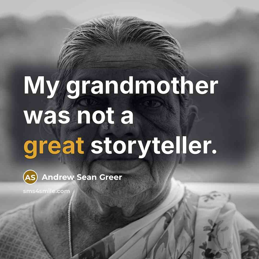 “My grandmother was not a great storyteller.…” quote by Andrew Sean Greer