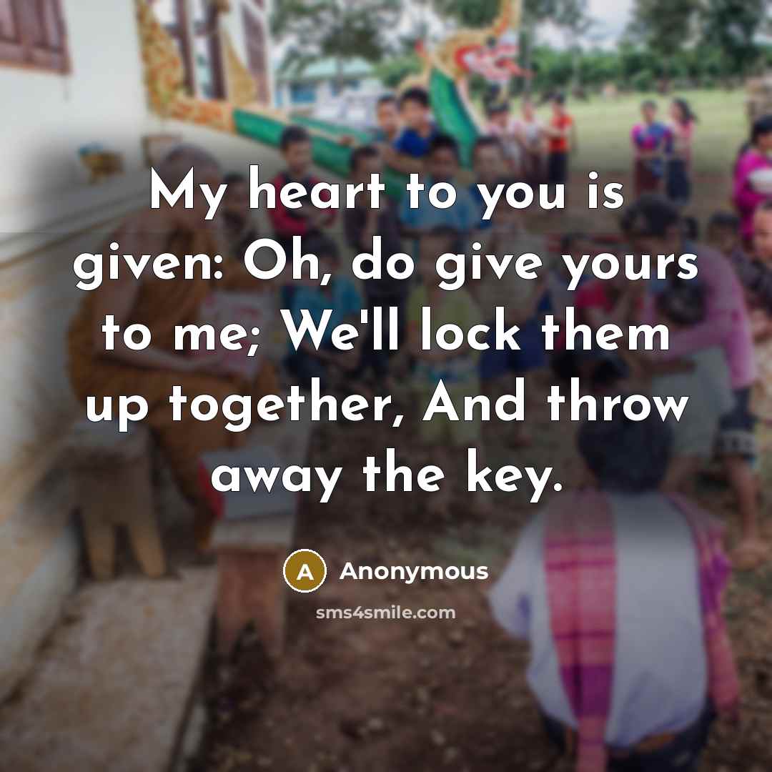 “My heart to you is given: Oh, do give yours…” quote by Anonymous