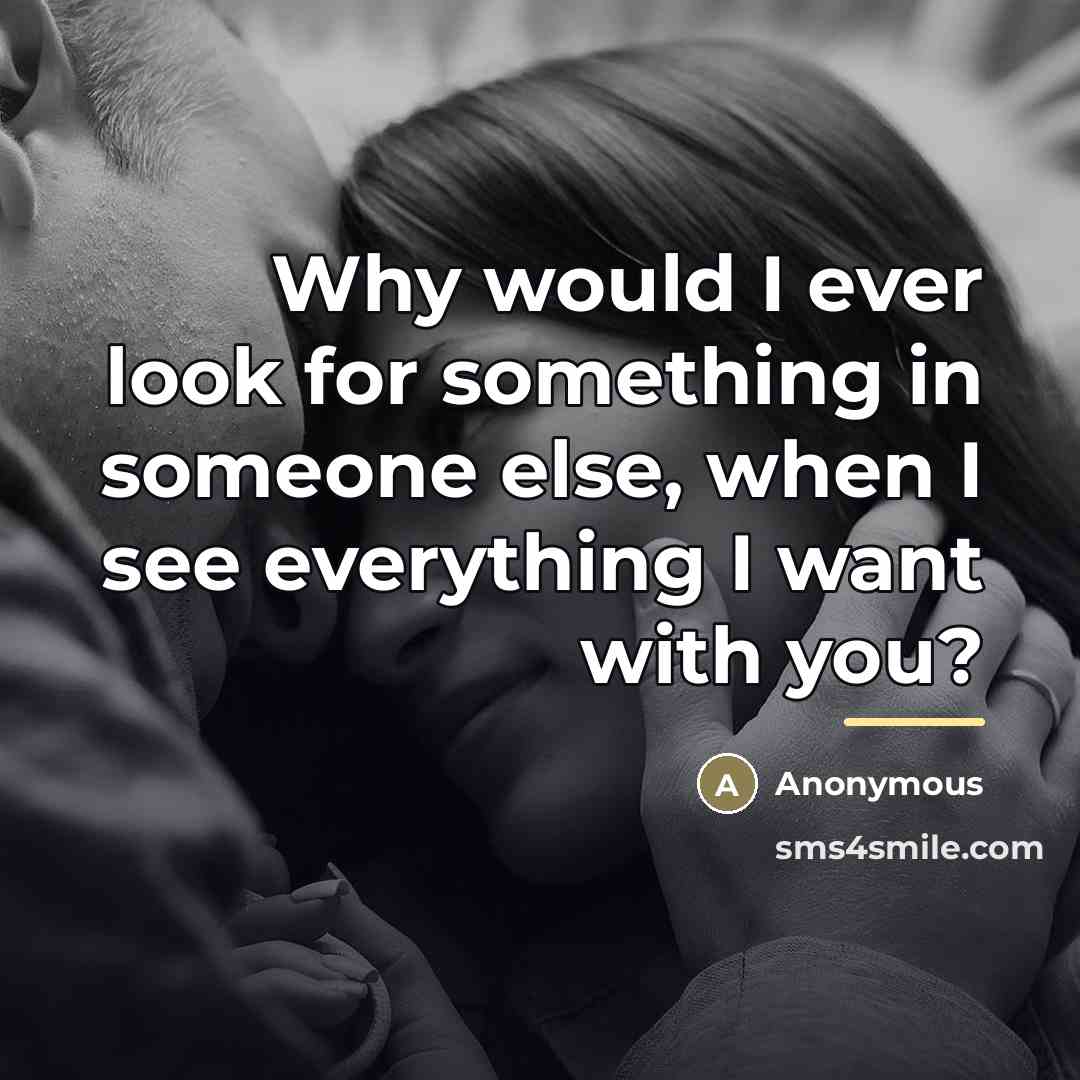 “Why would I ever look for something in someone else,…” quote by Anonymous