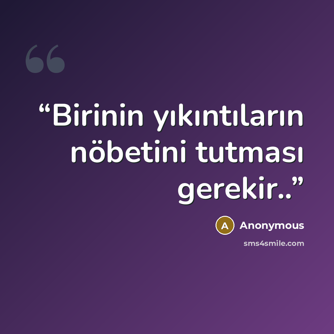 “Birinin yıkıntıların nöbetini tutması gerekir..” quote by Anonymous