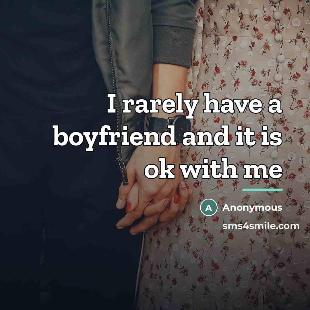 “I rarely have a boyfriend and it is ok with…” quote by Anonymous