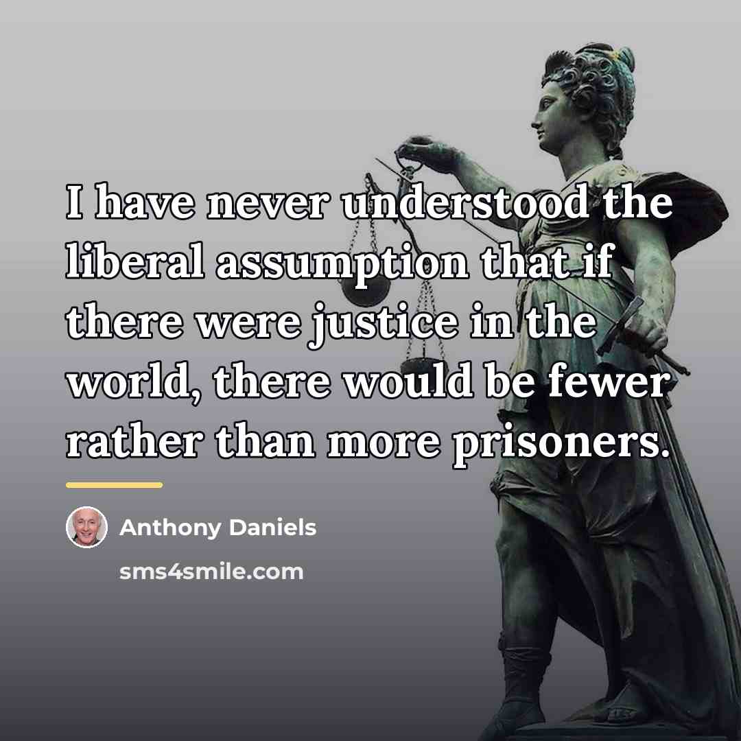 “I have never understood the liberal assumption that if there…” quote by Anthony Daniels