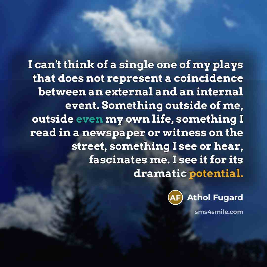 “I can't think of a single one of my plays…” quote by Athol Fugard