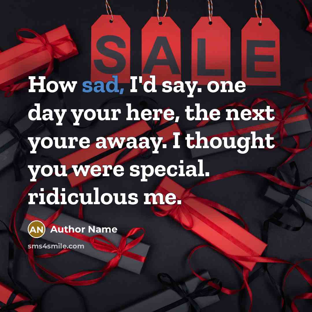 “How sad, I'd say. one day your here, the next…” quote by Author Name