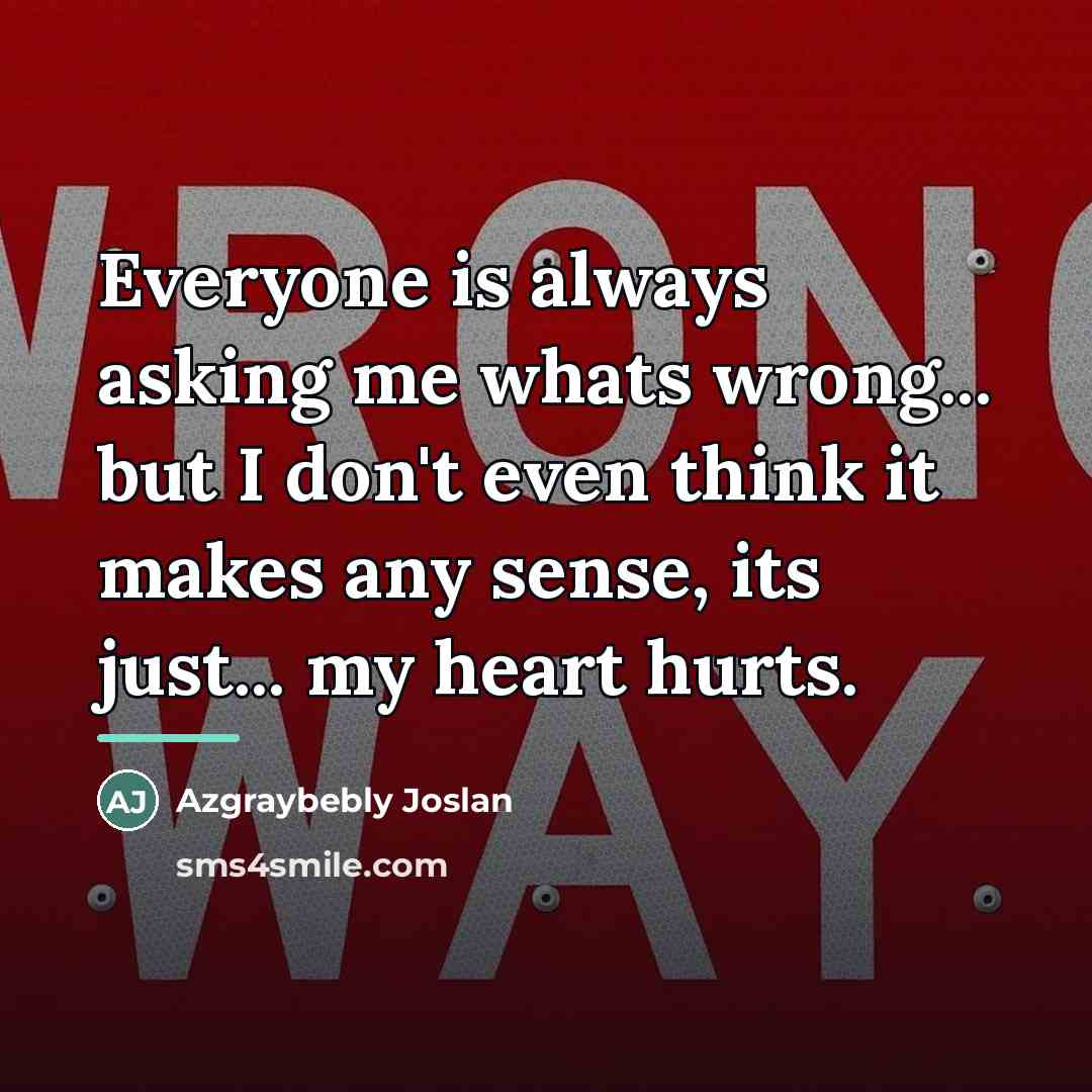 “Everyone is always asking me whats wrong... but I don't…” quote by Azgraybebly Joslan