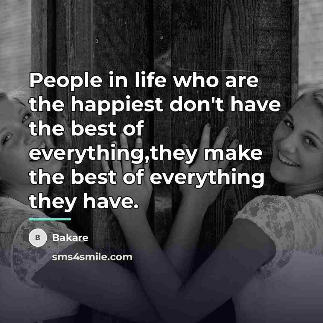 “People in life who are the happiest don't have the…” quote by Bakare