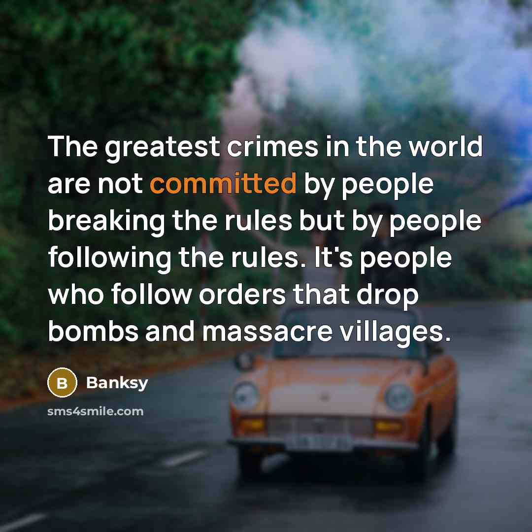 “The greatest crimes in the world are not committed by…” quote by Banksy