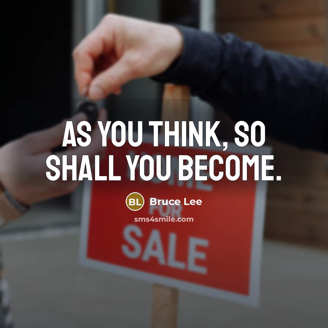 “As you think, so shall you become.…” quote by Bruce Lee