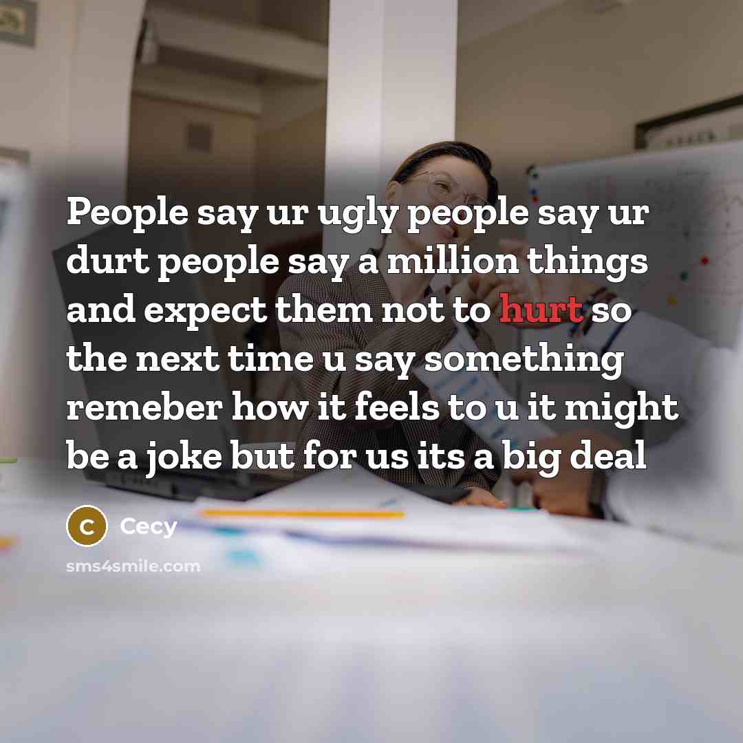 “People say ur ugly people say ur durt people say…” quote by Cecy