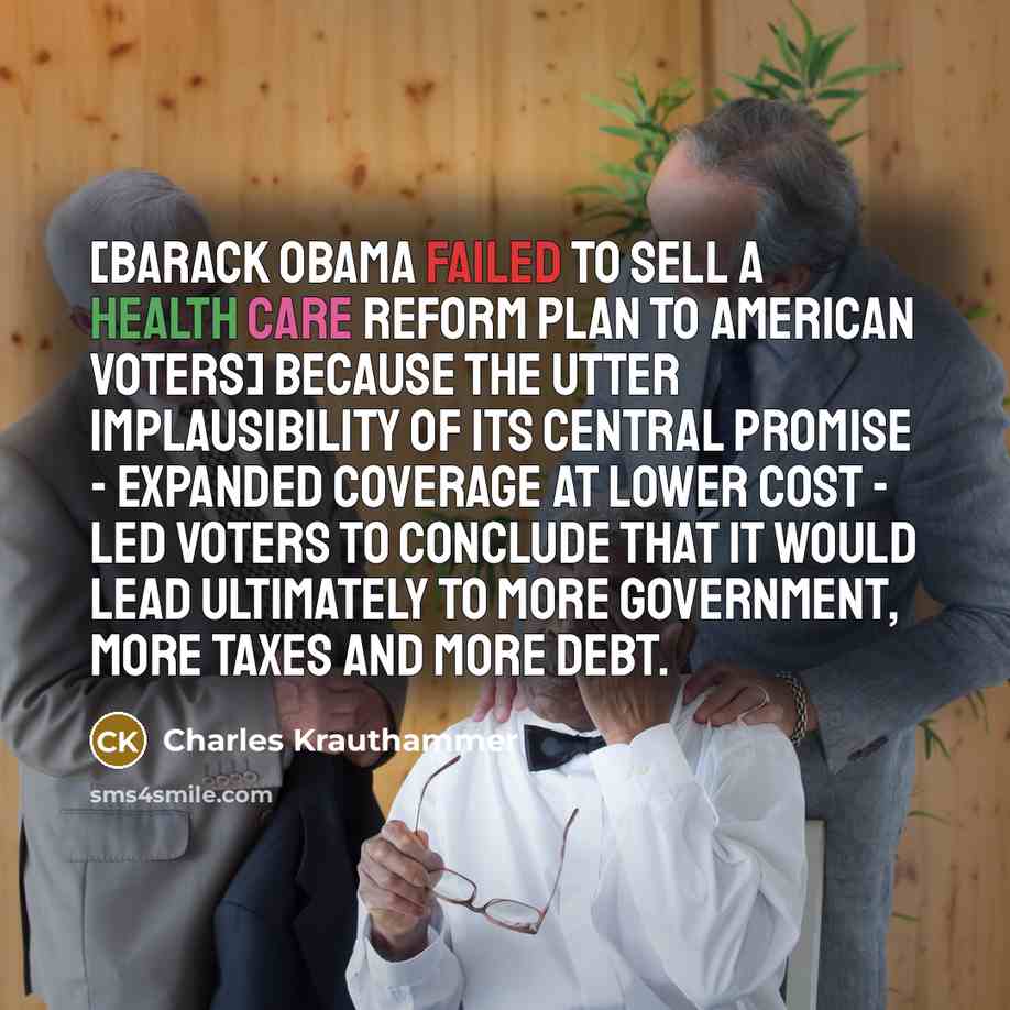“[Barack Obama failed to sell a health care reform plan…” quote by Charles Krauthammer