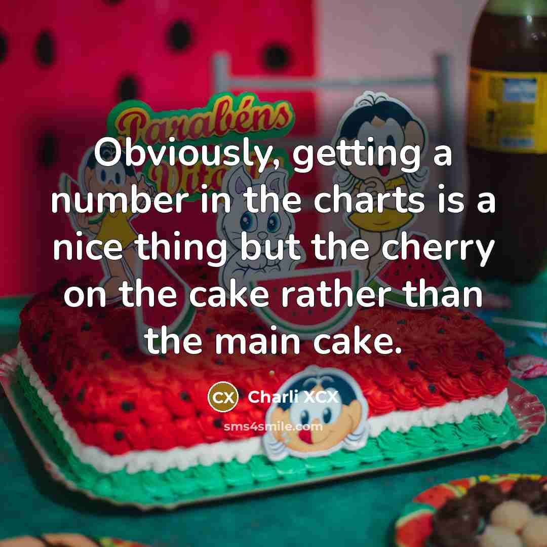 “Obviously, getting a number in the charts is a nice…” quote by Charli XCX