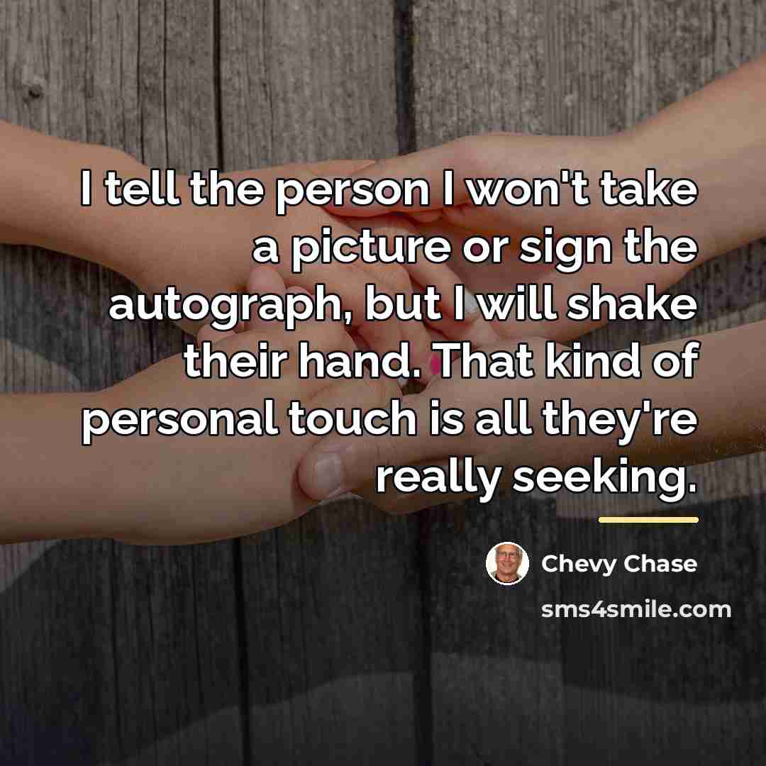“I tell the person I won't take a picture or…” quote by Chevy Chase