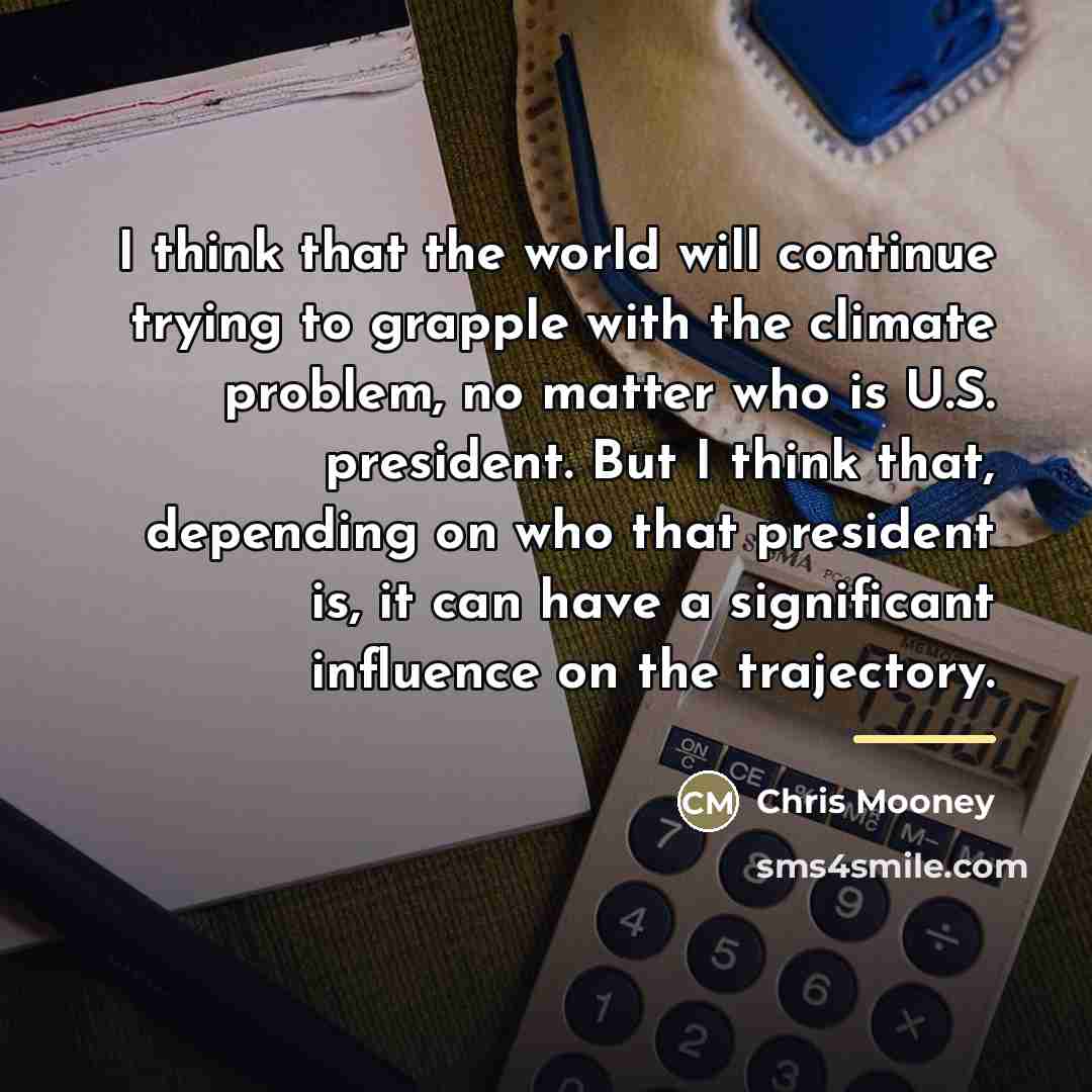 “I think that the world will continue trying to grapple…” quote by Chris Mooney