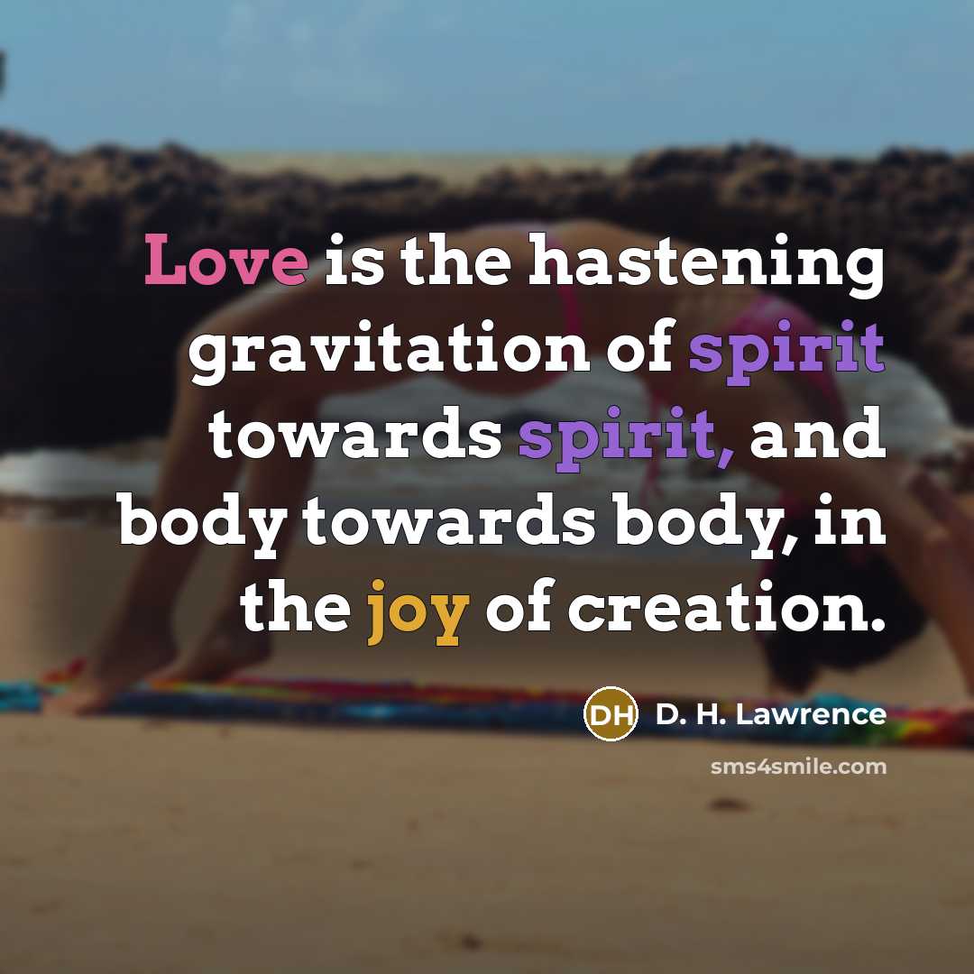 “Love is the hastening gravitation of spirit towards spirit, and…” quote by D. H. Lawrence