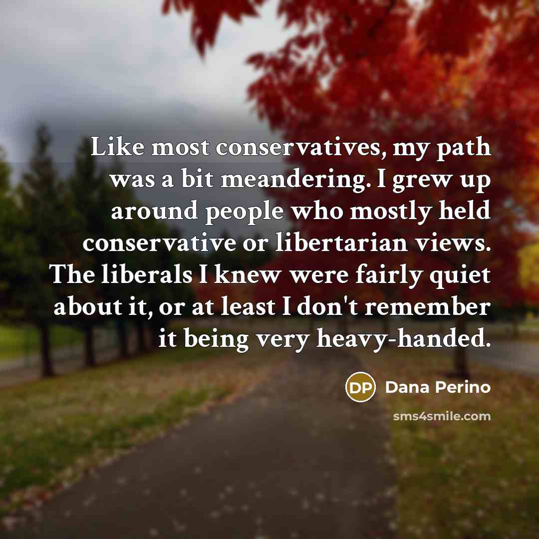 “Like most conservatives, my path was a bit meandering. I…” quote by Dana Perino