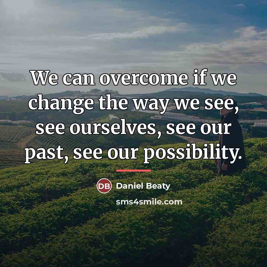 “We can overcome if we change the way we see,…” quote by Daniel Beaty