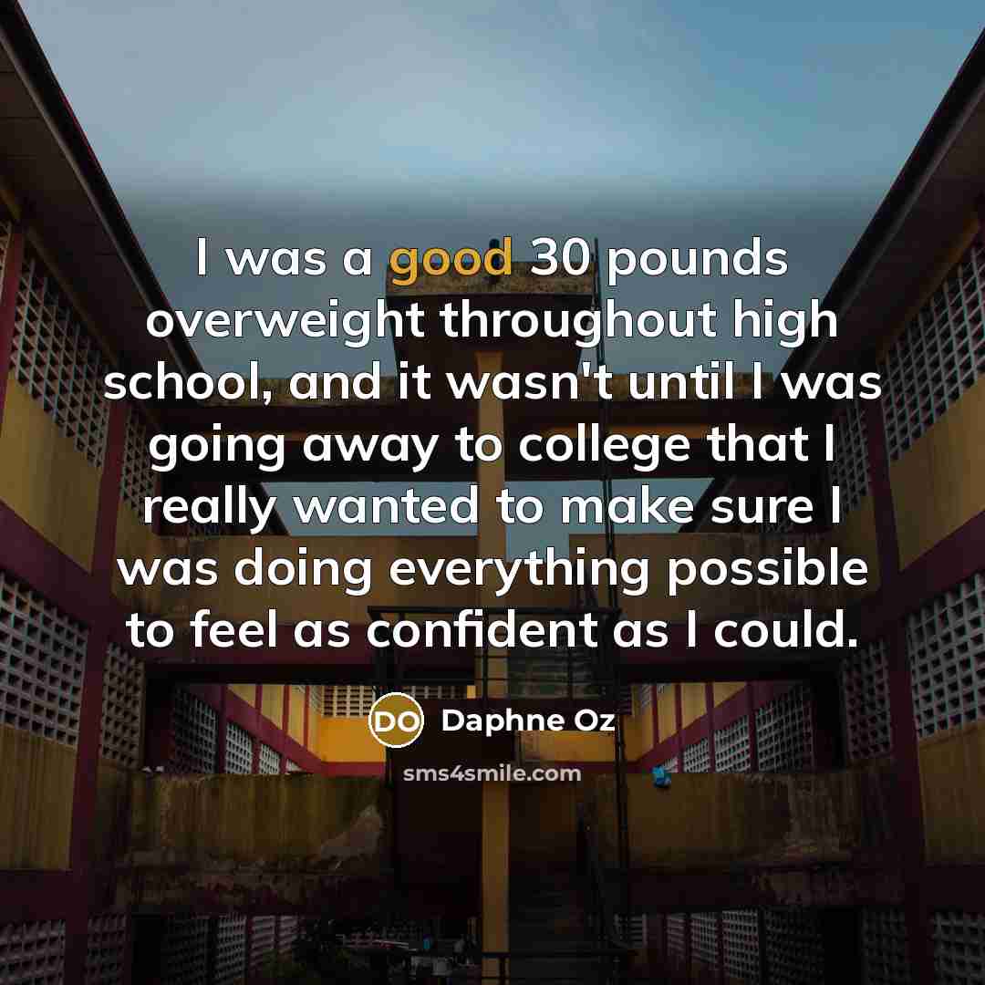 “I was a good 30 pounds overweight throughout high school,…” quote by Daphne Oz