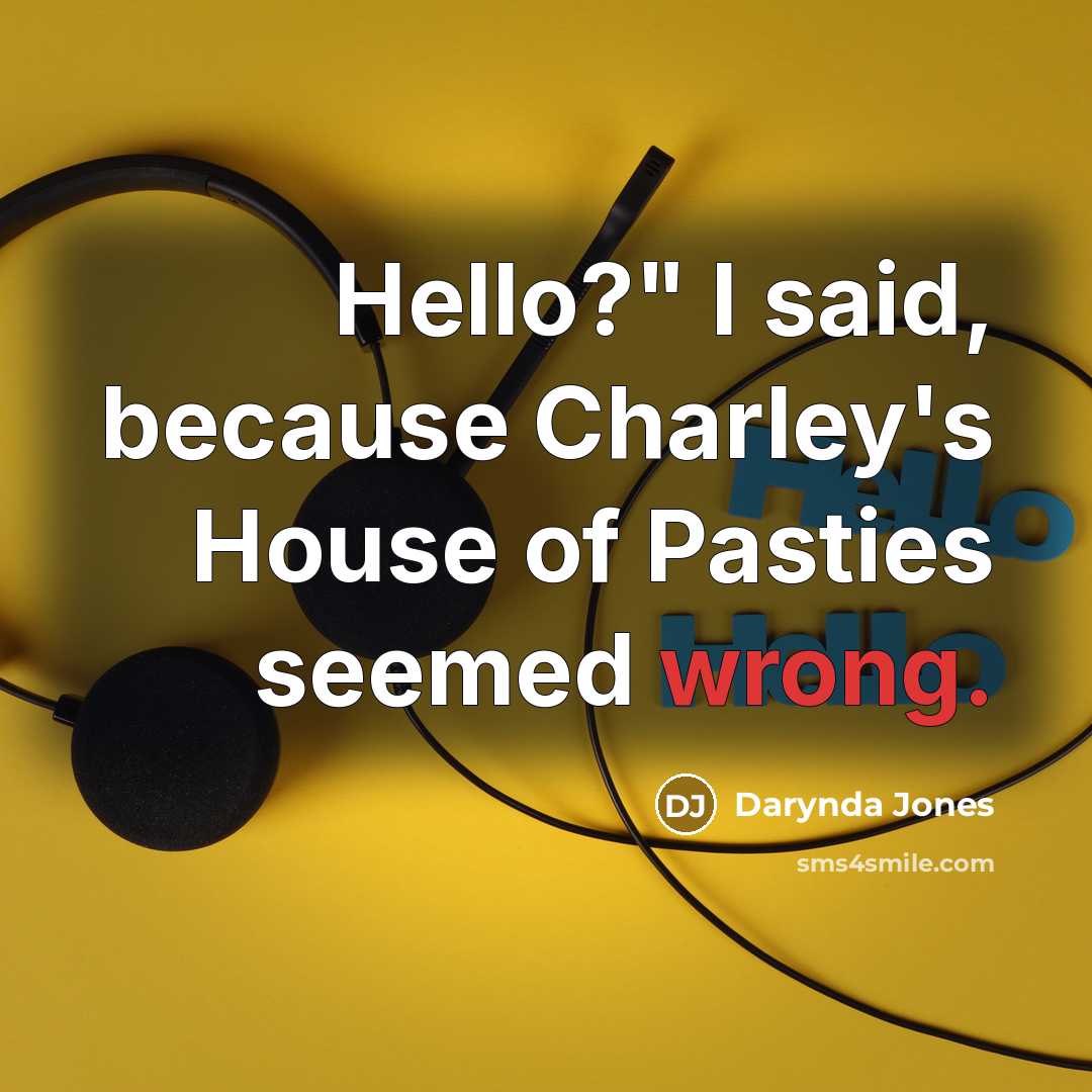 “Hello?" I said, because Charley's House of Pasties seemed wrong.…” quote by Darynda Jones