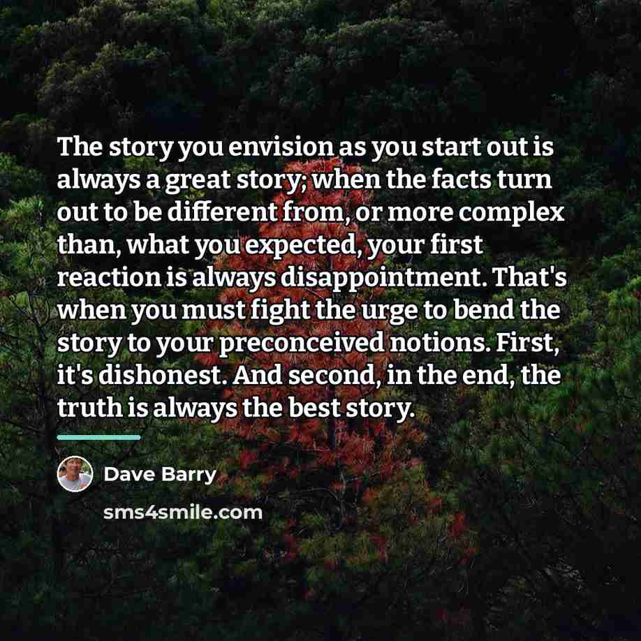 “The story you envision as you start out is always…” quote by Dave Barry
