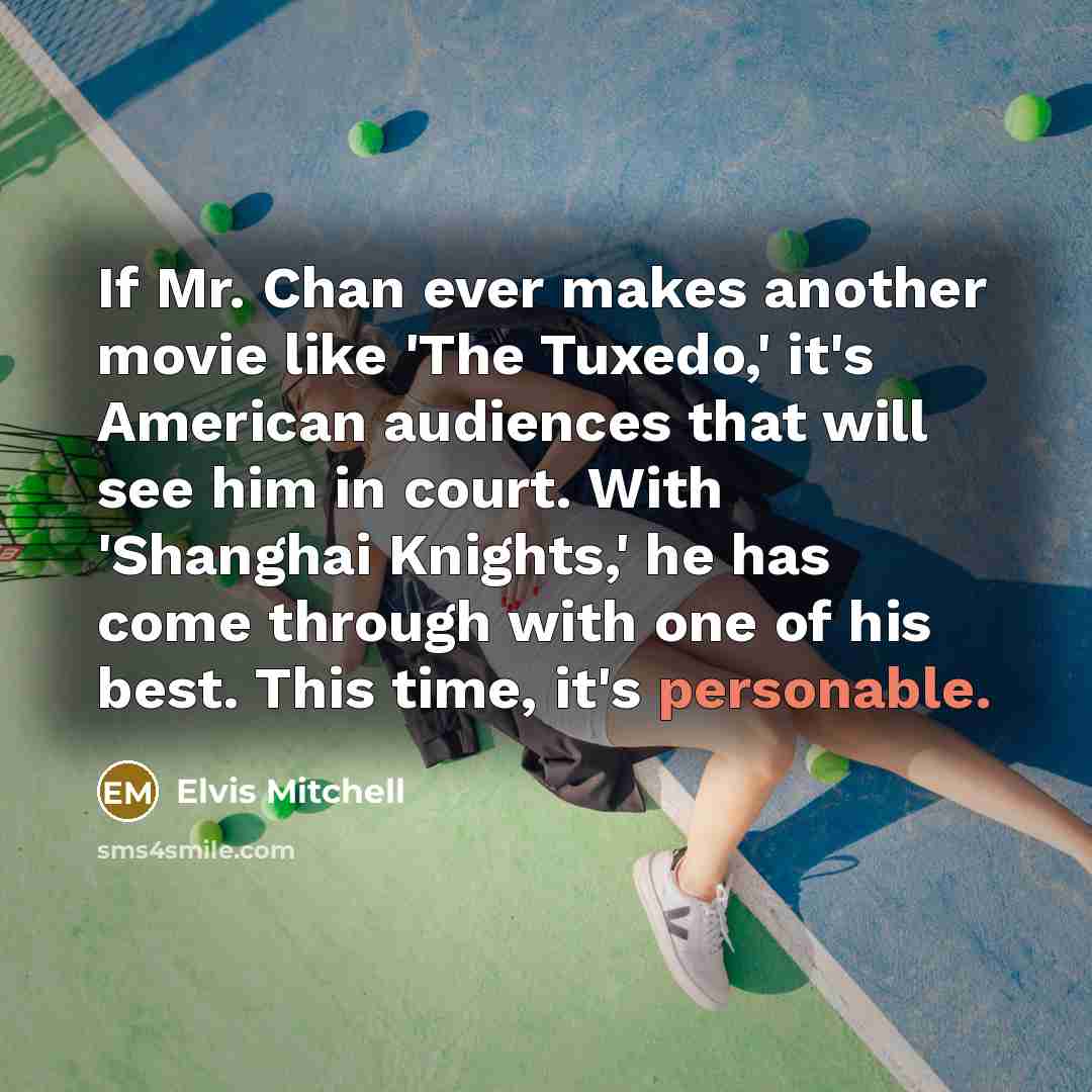 “If Mr. Chan ever makes another movie like 'The Tuxedo,'…” quote by Elvis Mitchell