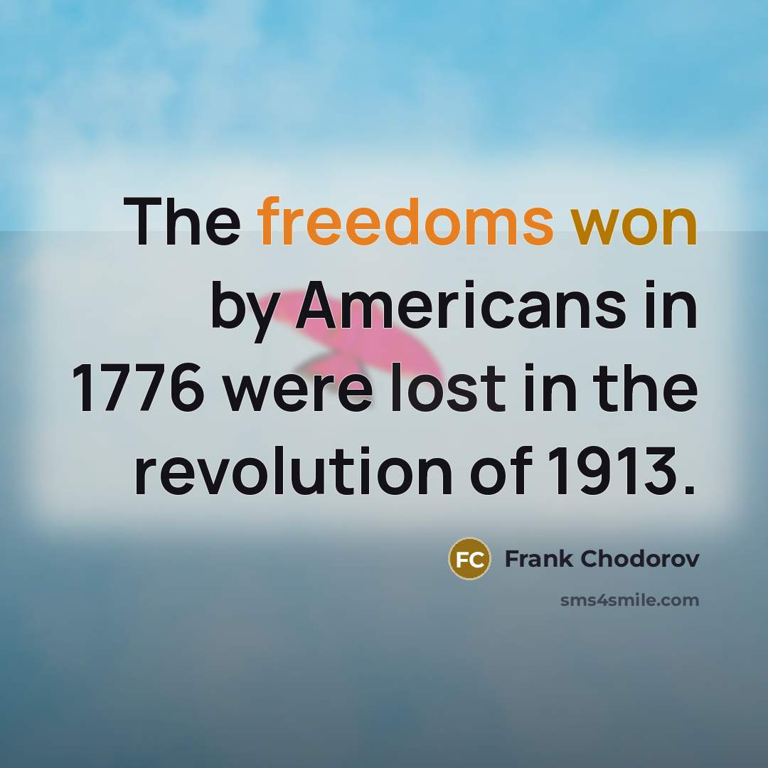 “The freedoms won by Americans in 1776 were lost in…” quote by Frank Chodorov
