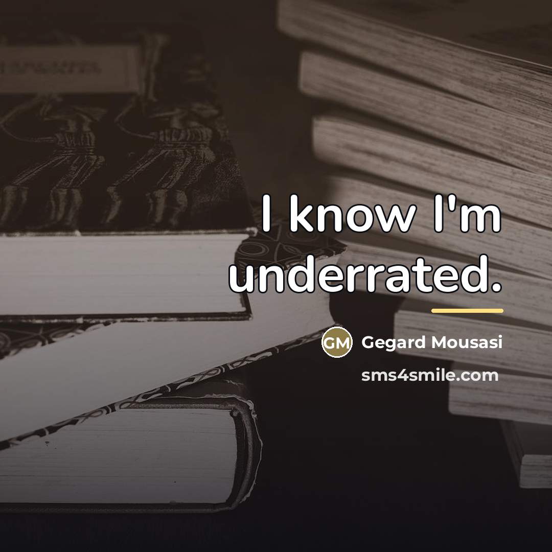 “I know I'm underrated.…” quote by Gegard Mousasi