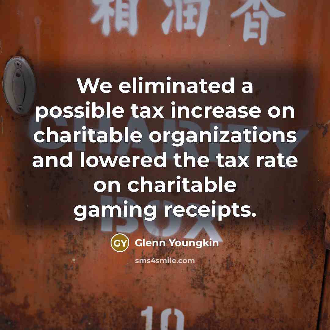 “We eliminated a possible tax increase on charitable organizations and…” quote by Glenn Youngkin