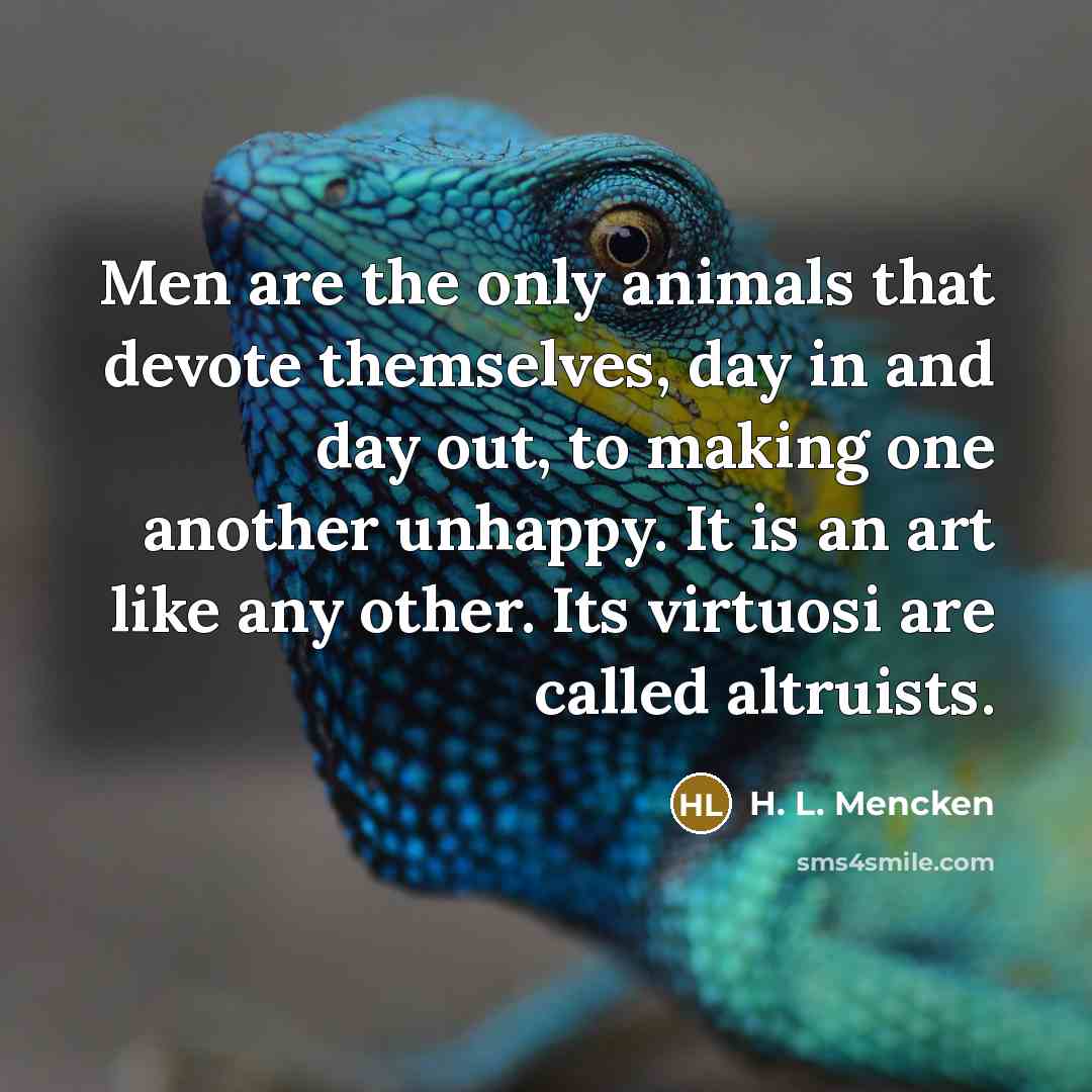 “Men are the only animals that devote themselves, day in…” quote by H. L. Mencken