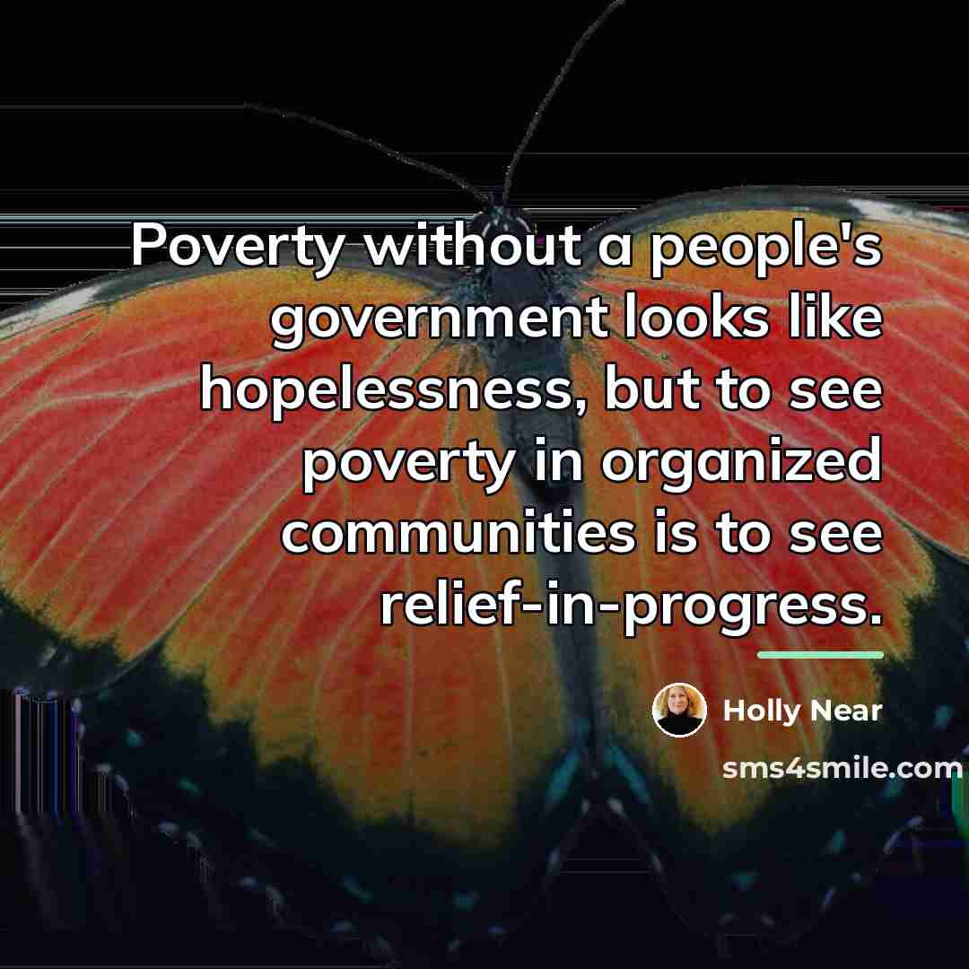 “Poverty without a people's government looks like hopelessness, but to…” quote by Holly Near