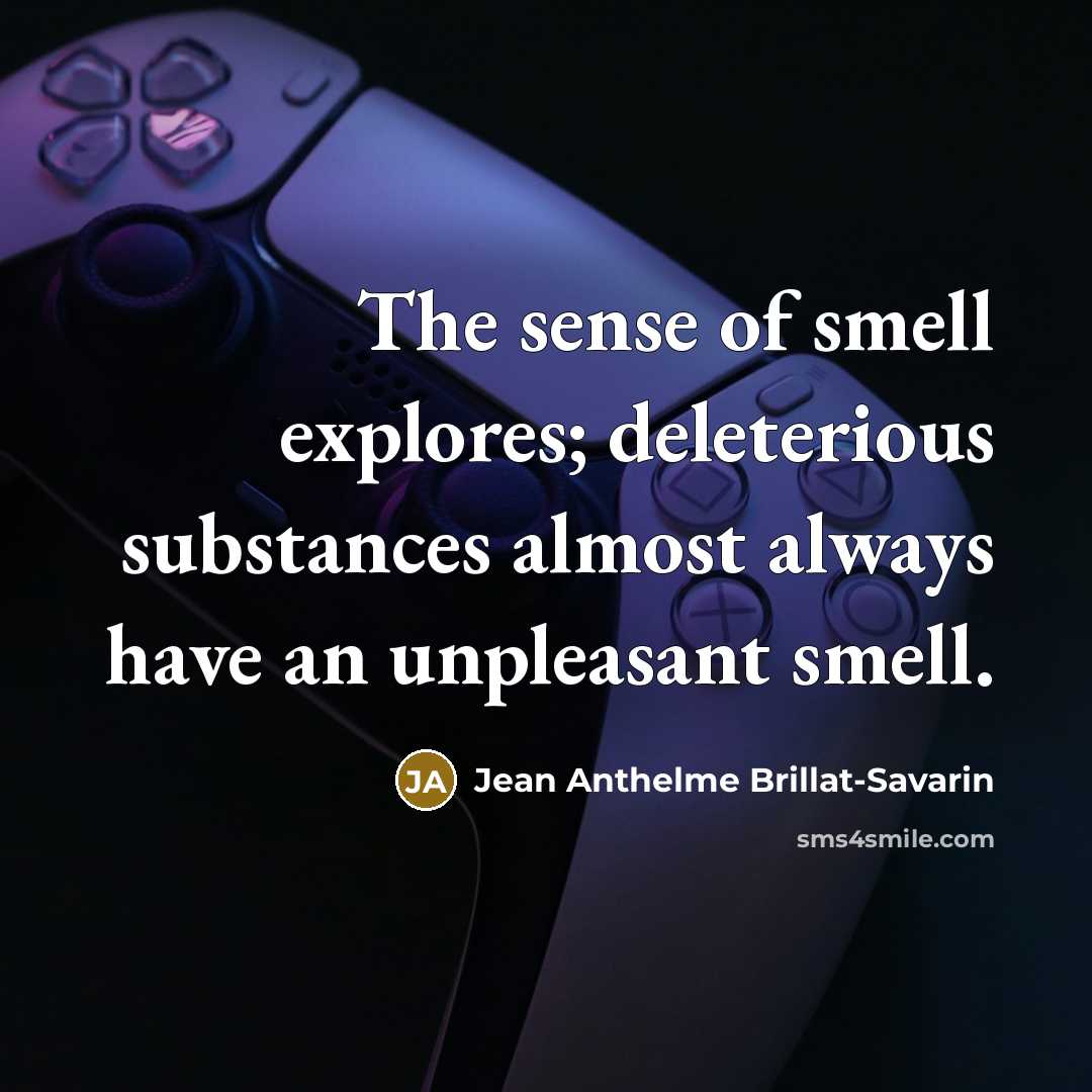 “The sense of smell explores; deleterious substances almost always have…” quote by Jean Anthelme Brillat-Savarin