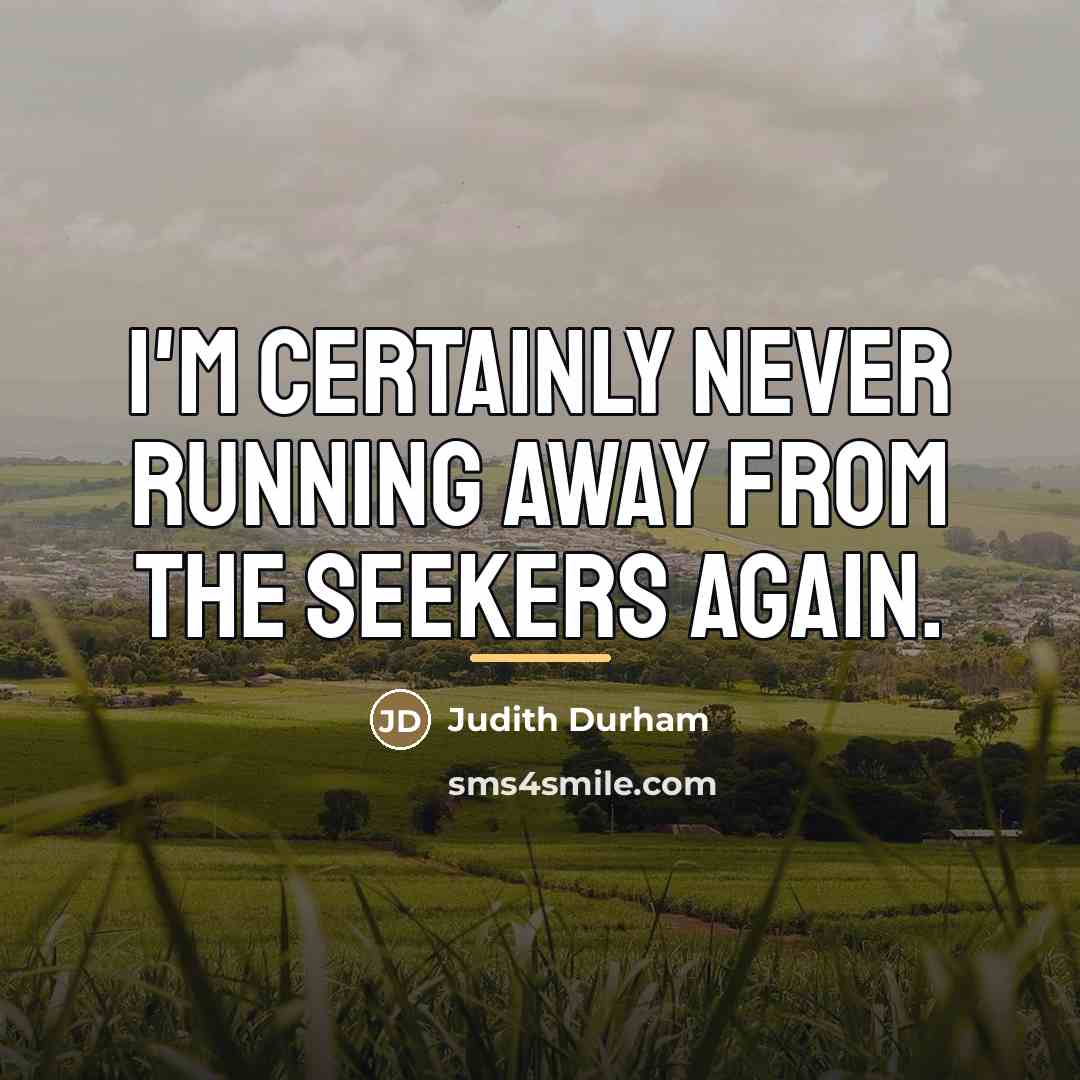 “I'm certainly never running away from the Seekers again.…” quote by Judith Durham