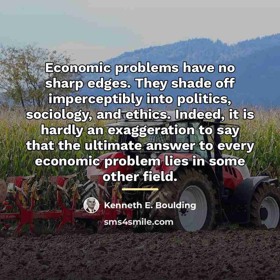 “Economic problems have no sharp edges. They shade off imperceptibly…” quote by Kenneth E. Boulding