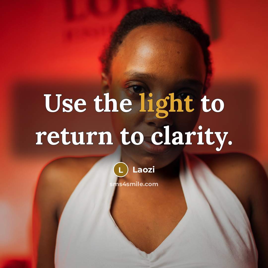 “Use the light to return to clarity.…” quote by Laozi