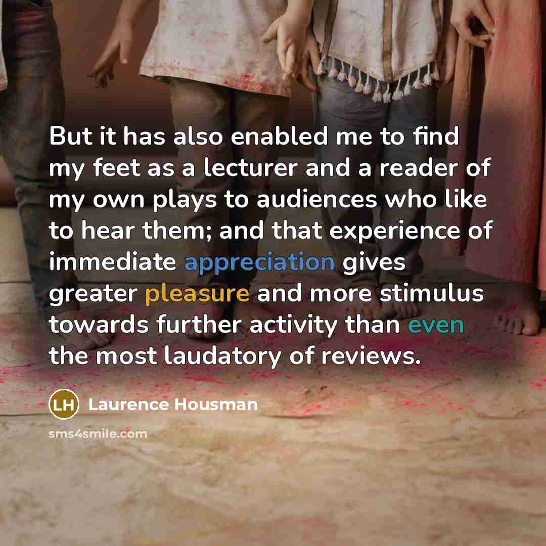 “But it has also enabled me to find my feet…” quote by Laurence Housman