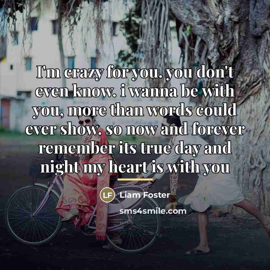 “I'm crazy for you. you don't even know. i wanna…” quote by Liam Foster