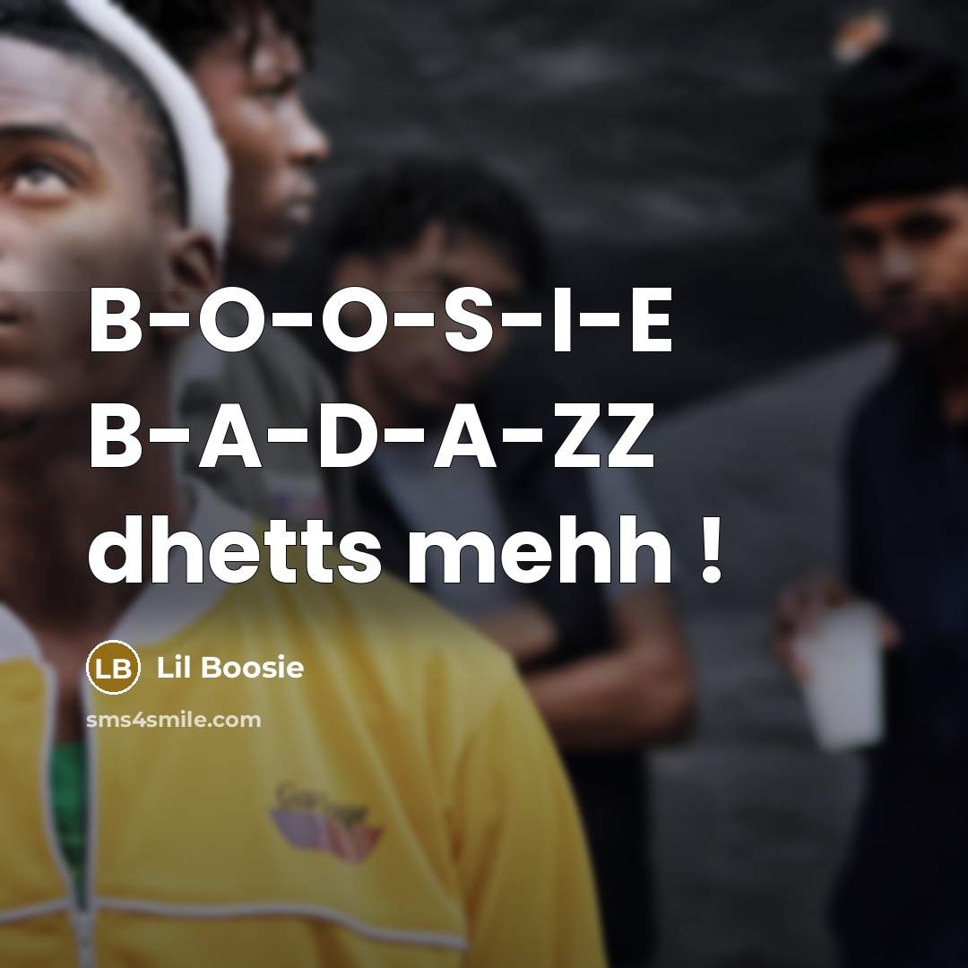 “B-O-O-S-I-E B-A-D-A-ZZ dhetts mehh !” quote by Lil Boosie