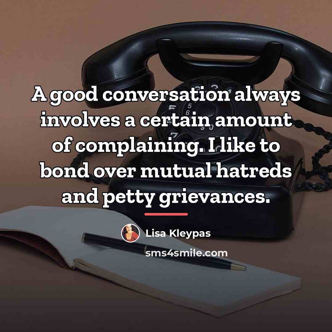 “A good conversation always involves a certain amount of complaining.…” quote by Lisa Kleypas