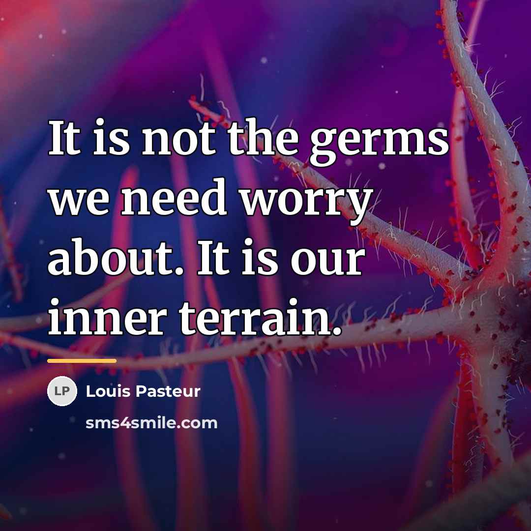 “It is not the germs we need worry about. It…” quote by Louis Pasteur