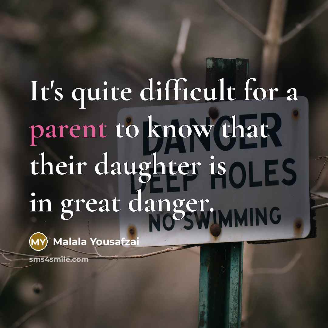 “It's quite difficult for a parent to know that their…” quote by Malala Yousafzai