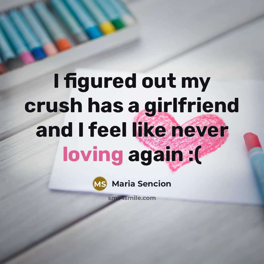 “I figured out my crush has a girlfriend and I…” quote by Maria Sencion