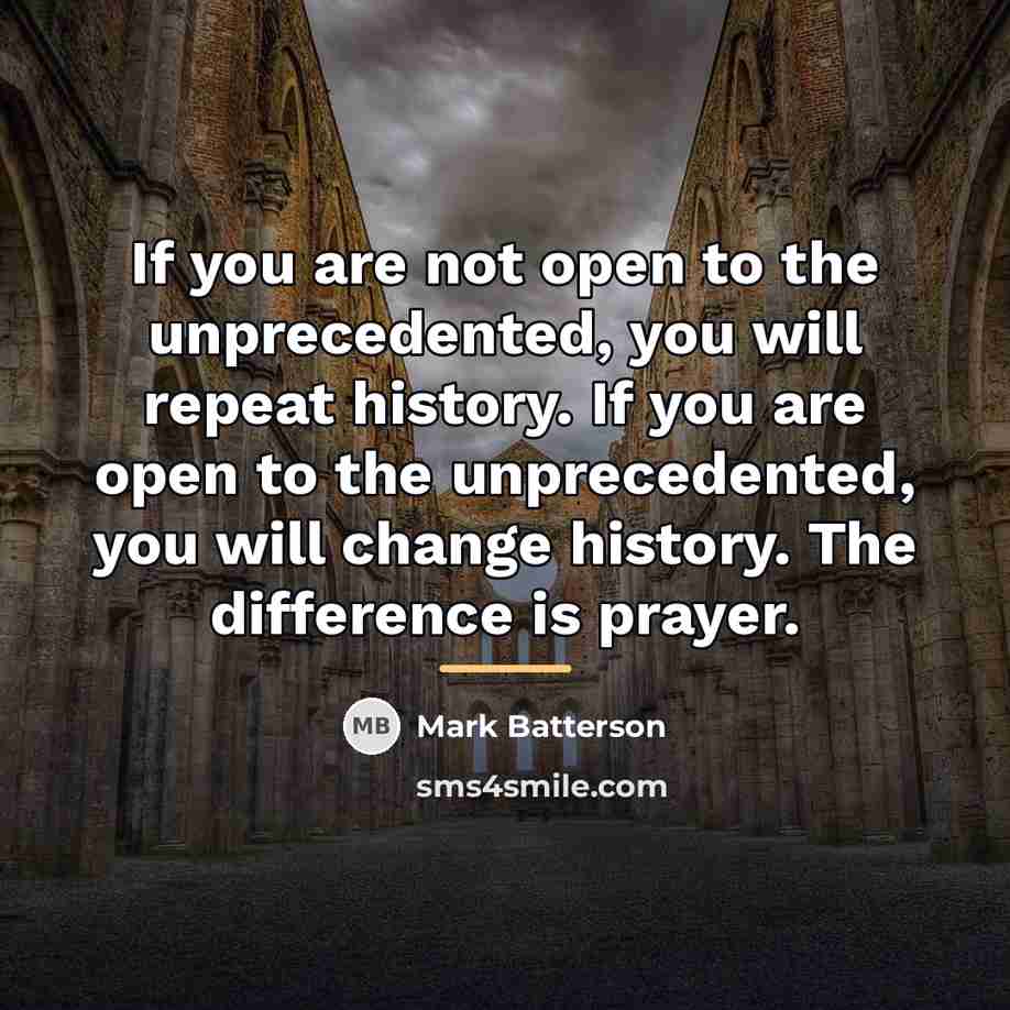 “If you are not open to the unprecedented, you will…” quote by Mark Batterson