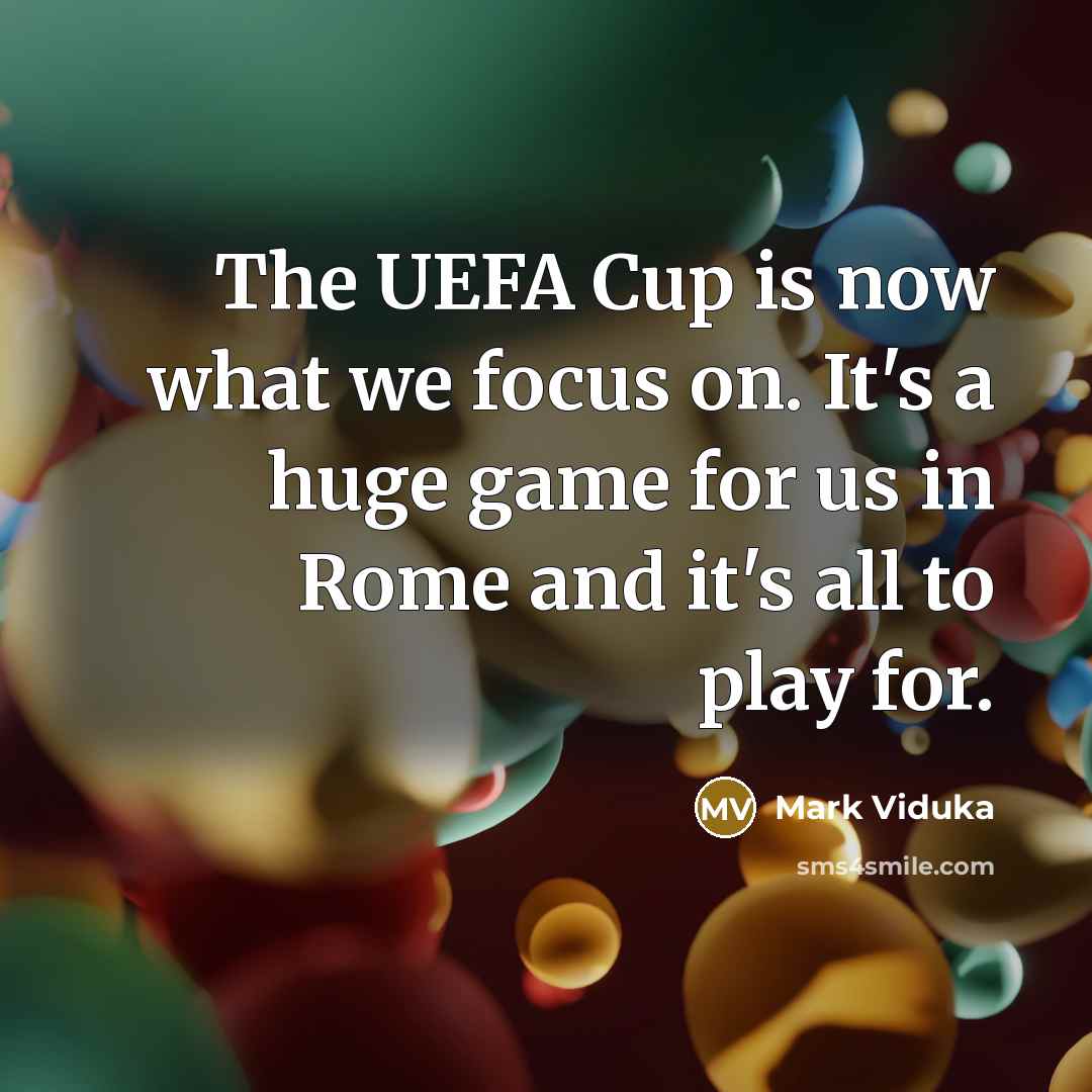 “The UEFA Cup is now what we focus on. It's…” quote by Mark Viduka