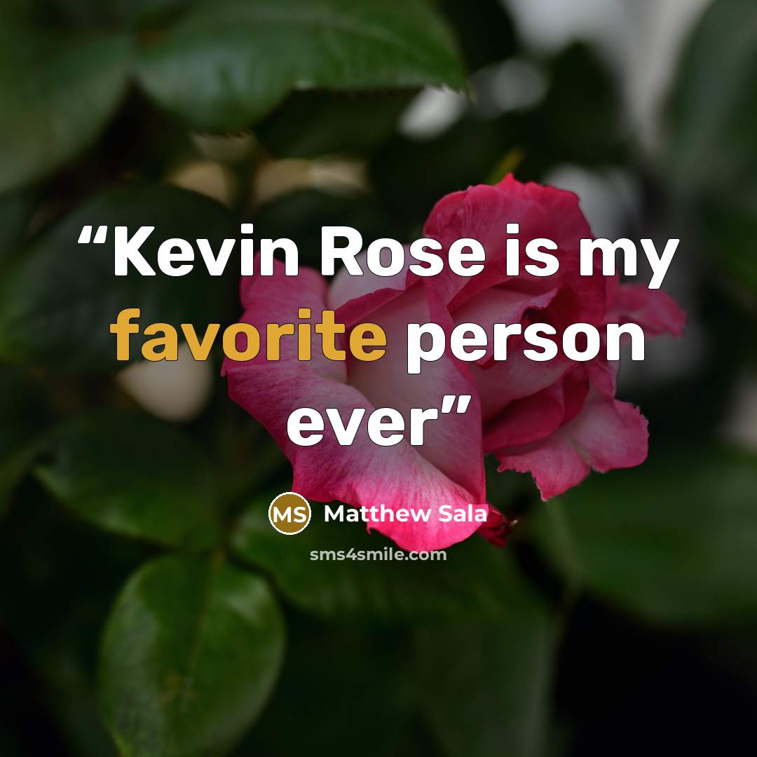 “Kevin Rose is my favorite person ever” quote by Matthew Sala