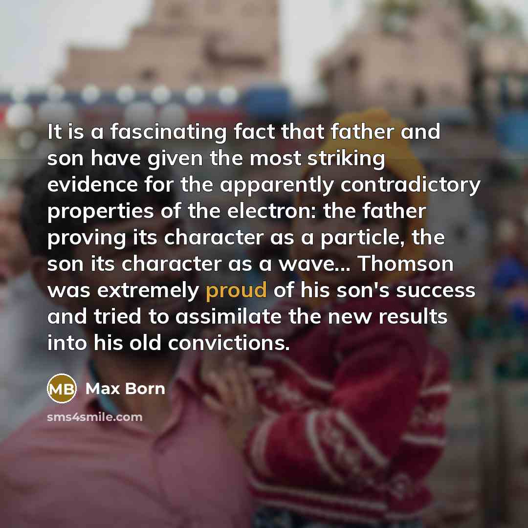 “It is a fascinating fact that father and son have…” quote by Max Born