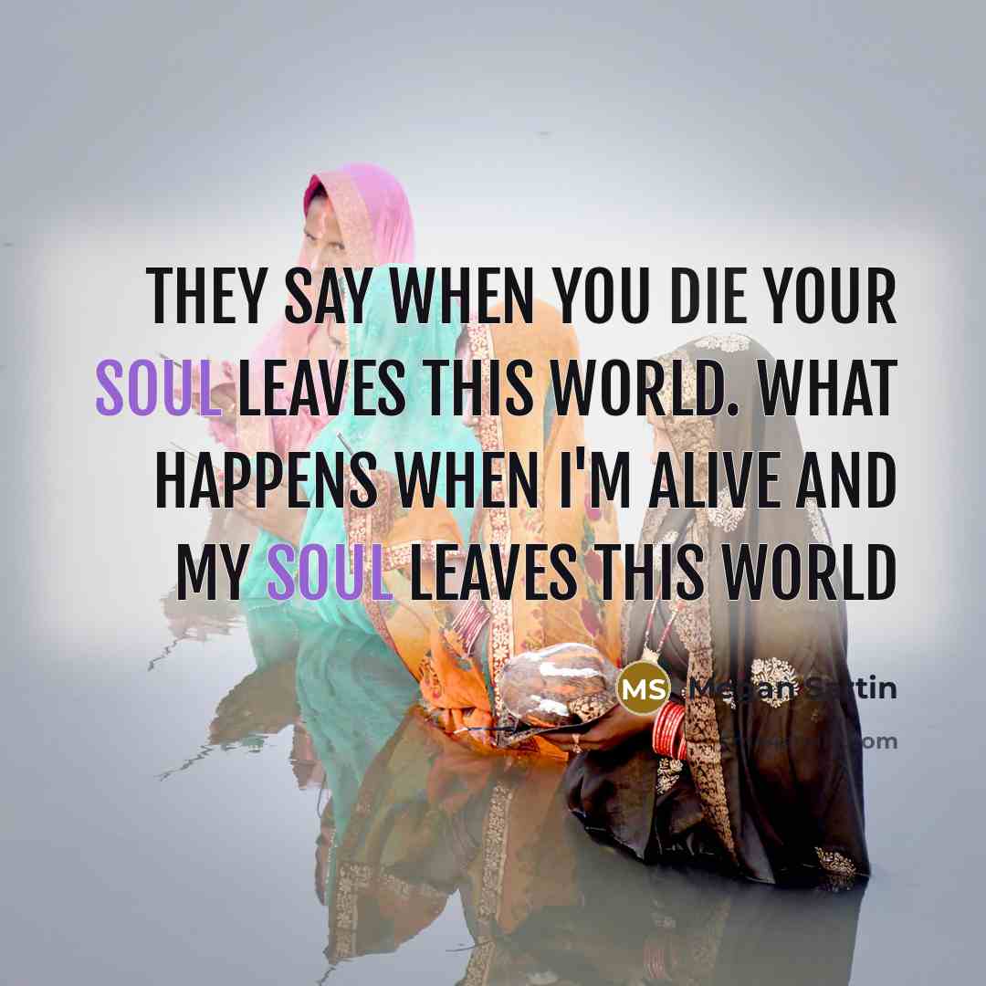 “They say when you die your soul leaves this world.…” quote by Megan Sartin