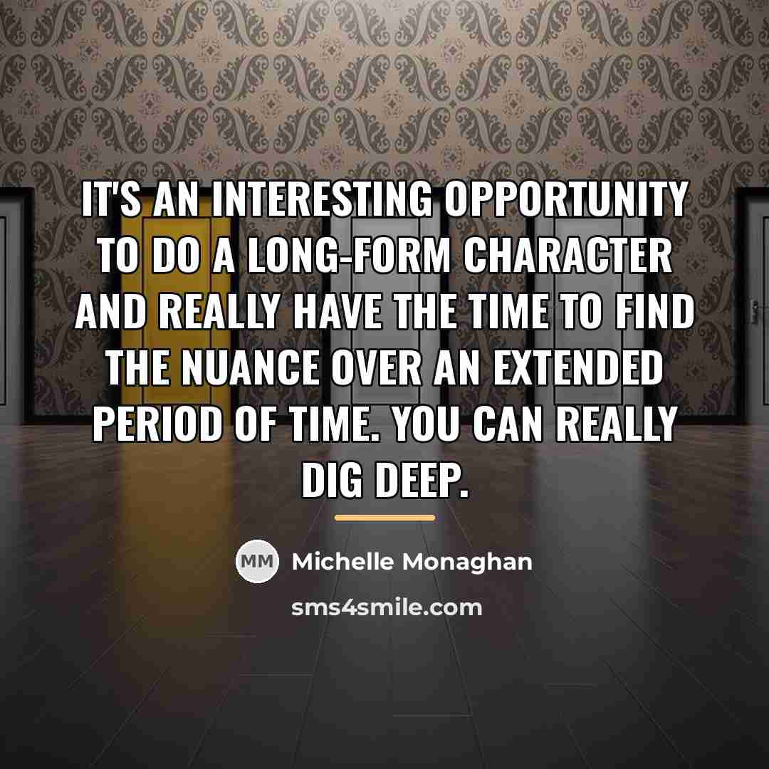 “It's an interesting opportunity to do a long-form character and…” quote by Michelle Monaghan