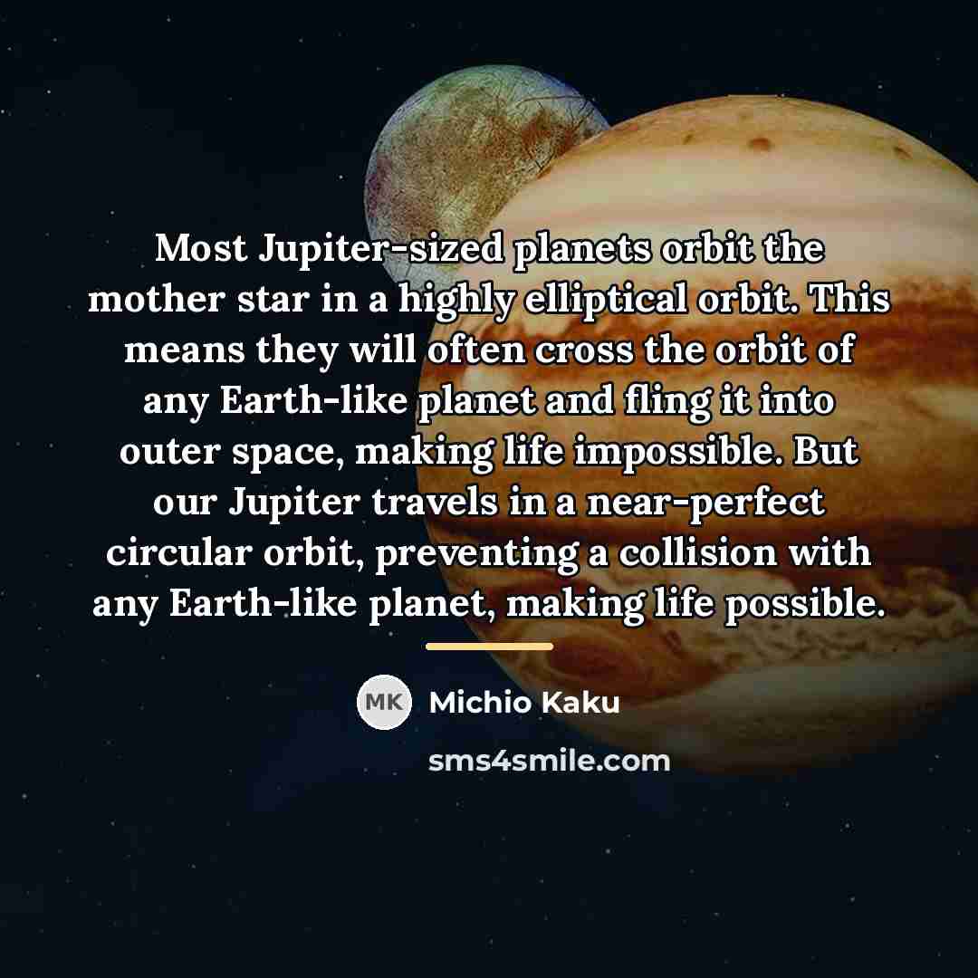 “Most Jupiter-sized planets orbit the mother star in a highly…” quote by Michio Kaku