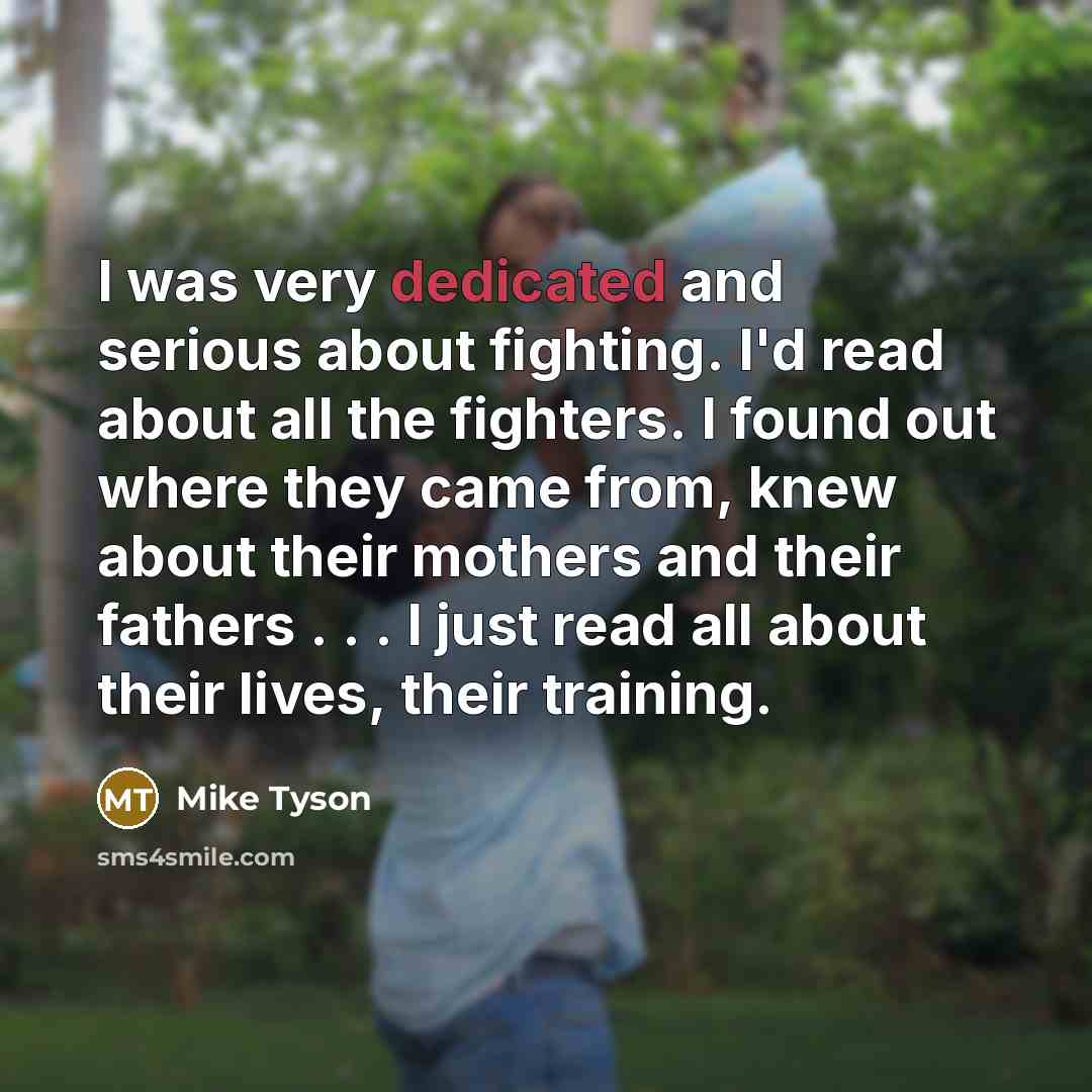 “I was very dedicated and serious about fighting. I'd read…” quote by Mike Tyson
